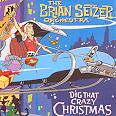 The Brian Setzer Orchestra  - Dig That Crazy Christmas
