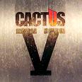 Cactus - V