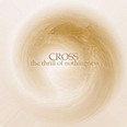 Cross - The Thrill of Nothingness