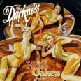 the Darkness - Hot Cakes