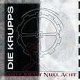 Die Krupps - Volle Kraft Null Acht