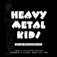 Heavy Metal Kids - Hit the Right Button