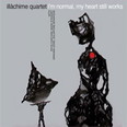 Illachime Quartet - I'm Normal, My Heart Still Works