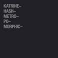 Katrine Hash - Metrophormic
