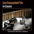 Lino Franceschetti Trio - In Concert