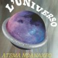 L'Universo - Atema Ndanaxeo