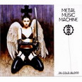 Metal Music Machine - In Cold Blood