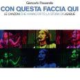 Giancarlo Passarella - Con Questa Faccia Qui