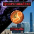 Quarzomadera - L'Impatto