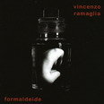 Vincenzo Ramaglia - Formaldeide