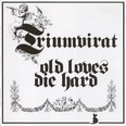 Triumvirat - Old Loves Die Hard