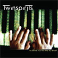 Twinspirits - The Music That Will Heal the World