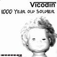 Vicodin - 1000 Year Old Soldier